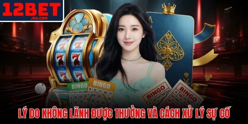 Năm lỗi phổ biến và hướng xử lý khi cách nhận khuyến mãi 12BET gặp sự cố