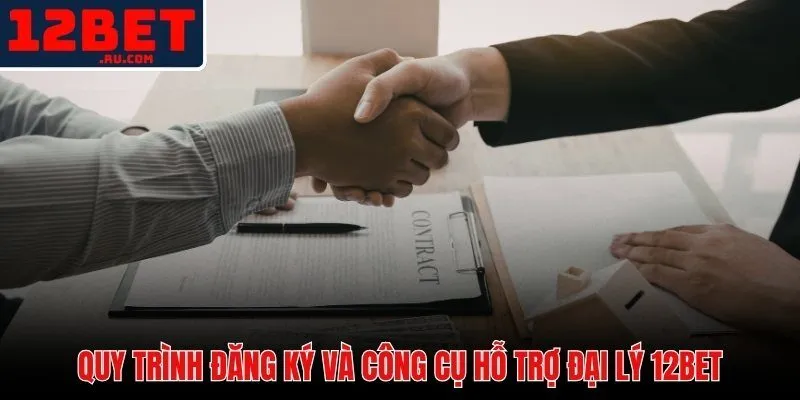 Đại lý 12BET với bộ công cụ tracking và quy trình duyệt 24 giờ